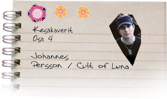 Kesäkaverit osa 4, Johannes Persson / Cult of Luna